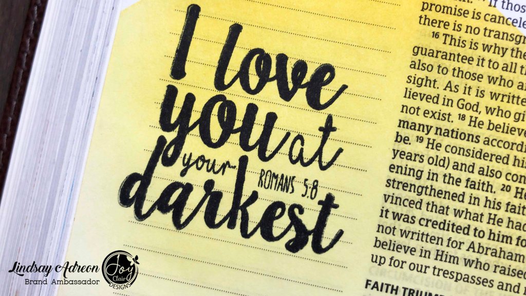 The focus verse of the journaling is Romans 5:8. This saying sums it up "I love you at your darkest".